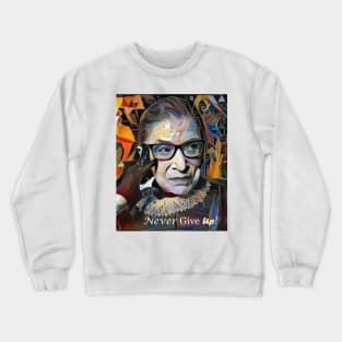 RBG Never Give Up Crewneck Sweatshirt